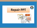 Fix PPT File tool to repair PPT, PPTX files